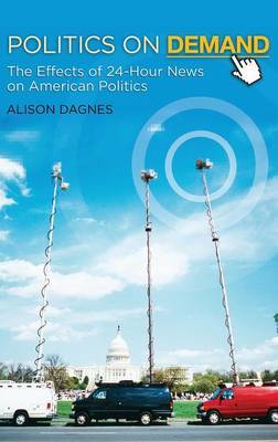 Politics on Demand on Hardback by Alison Dagnes