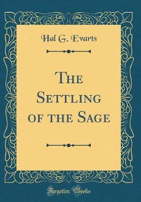 The Settling of the Sage (Classic Reprint) by Hal G. Evarts image