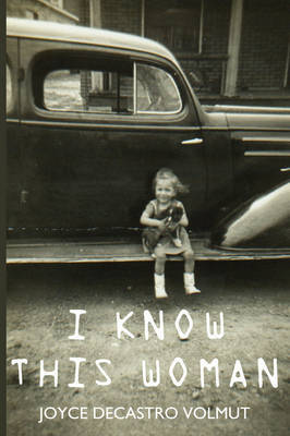 I Know This Woman by Joyce DeCastro Volmut image
