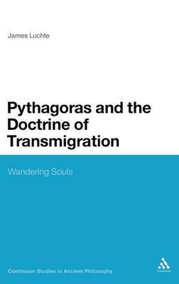 Pythagoras and the Doctrine of Transmigration on Hardback by James Luchte