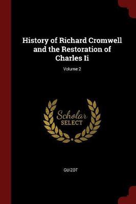 History of Richard Cromwell and the Restoration of Charles II; Volume 2 by . Guizot image