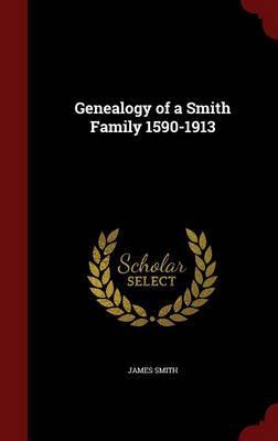 Genealogy of a Smith Family 1590-1913 by James Smith image