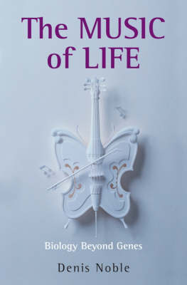 The Music of Life by Denis Noble