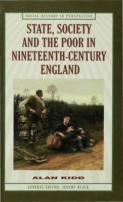 State, Society and the Poor in Nineteenth-Century England by A. Kidd image