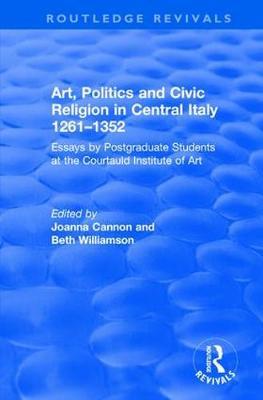 Art, Politics and Civic Religion in Central Italy, 1261-1352 by Beth Williamson image