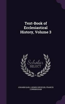 Text-Book of Ecclesiastical History, Volume 3 by Johann Karl Ludwig Gieseler image