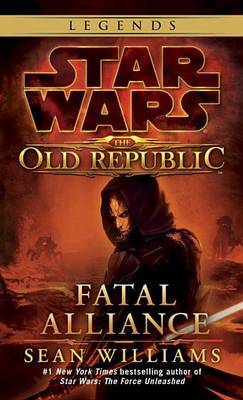 Fatal Alliance: Star Wars Legends (the Old Republic) by Sean Williams image