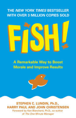 Fish: A Remarkable Way to Boost Morale and Improve Results by Stephen C Lundin image