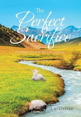 The Perfect Sacrifice on Hardback by K C Stanger