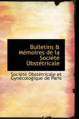 Bulletins a MAcmoires De La SociActAc ObstActricale by ObstActricale et GynAccologique de Paris image
