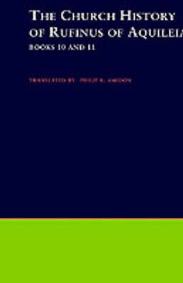 The Church History of Rufinus of Aquileia, Books 10 and 11 by Tyrannius Rufinus image