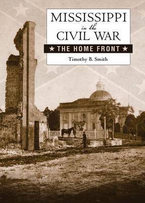 Mississippi in the Civil War on Hardback by Timothy B Smith