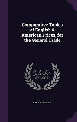 Comparative Tables of English & American Prices, for the General Trade by Charles Moesch image