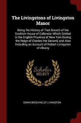 The Livingstons of Livingston Manor by Edwin Brockholst Livingston image