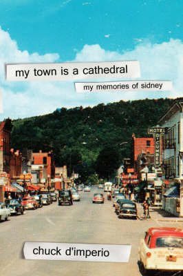 My Town Is a Cathedral: My Memories of Sidney on Paperback by Chuck D'Imperio