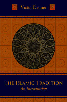 The Islamic Tradition by Victor Danner image