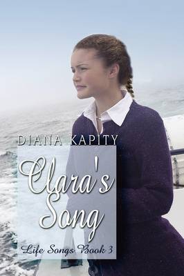 Clara's Song: Life Songs Book 3 by Diana Kapity image