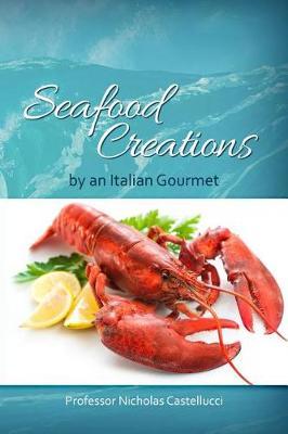 Seafood Creations by an Italian Gourmet by Nicholas Castellucci image