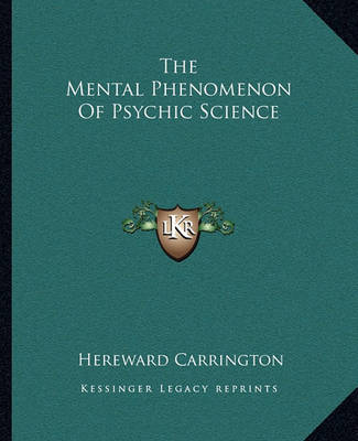The Mental Phenomenon of Psychic Science by Hereward Carrington image