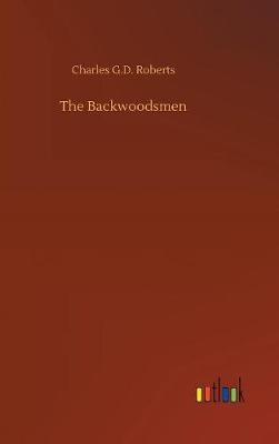 The Backwoodsmen by Charles G. D.Roberts image