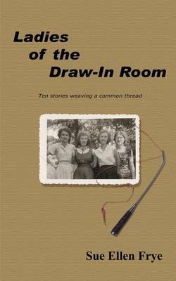 Ladies of the Draw-in Room by Sue Ellen Frye image