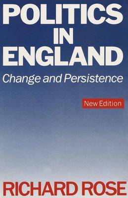 Politics in England - Change and Persistence on Paperback by Richard Rose