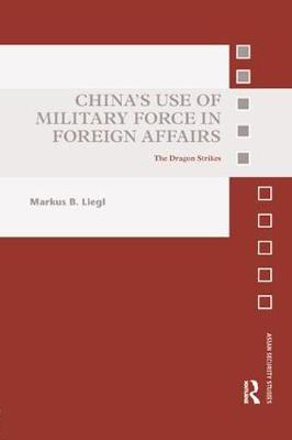 China's Use of Military Force in Foreign Affairs by Markus B Liegl image
