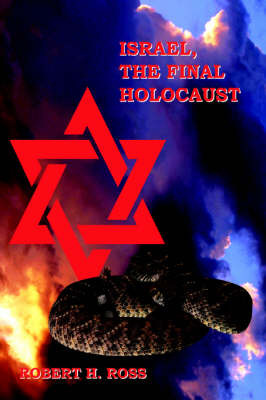 Israel, The Final Holocaust on Hardback by Robert H. Ross