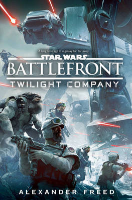 Star Wars: Battlefront: Twilight Company by Alexander Freed image