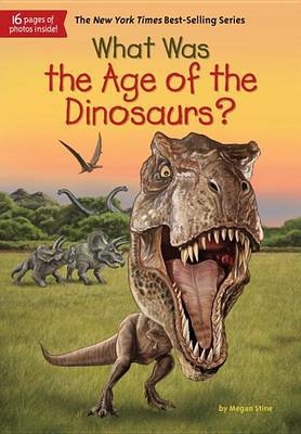 What Was The Age Of The Dinosaurs? by Megan Stine image