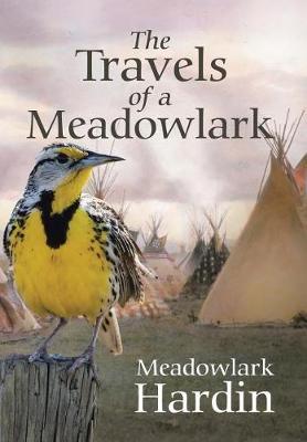 The Travels of a Meadowlark on Hardback by Meadowlark Hardin