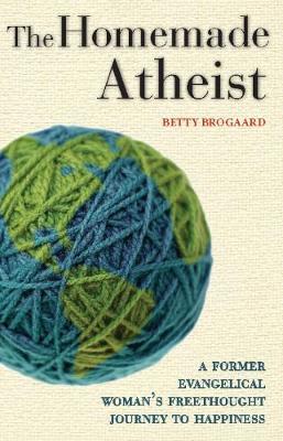 The Homemade Atheist by Betty Brogaard image