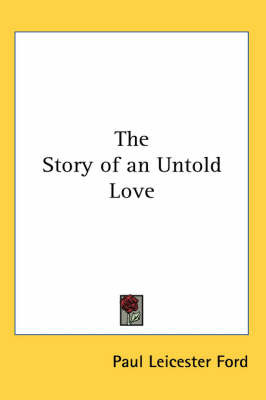 The Story of an Untold Love by Paul Leicester Ford image