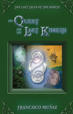The Quest for the Last Kimeiji: The Last Tales of the Kimeiji by Francisco Muniz image