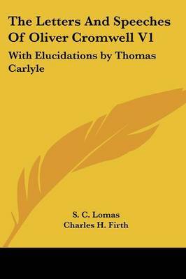 The Letters and Speeches of Oliver Cromwell V1: With Elucidations by Thomas Carlyle image
