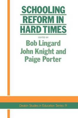 Schooling Reform In Hard Times by Bob Lingard image
