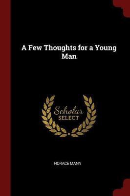 A Few Thoughts for a Young Man by Horace Mann image