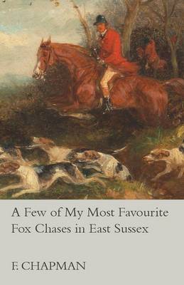 A Few of My Most Favourite Fox Chases in East Sussex by John Kent image