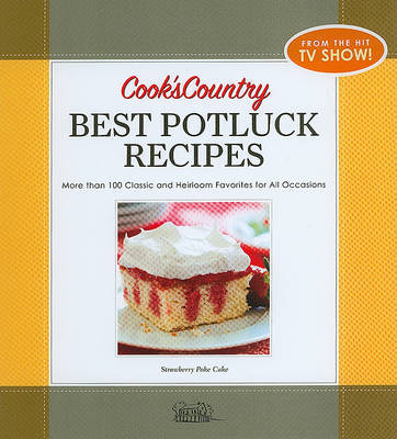 Cook's Country Best Potluck Recipes: More Than 100 Classic and Heirloom Favorites for All Occasions on Hardback