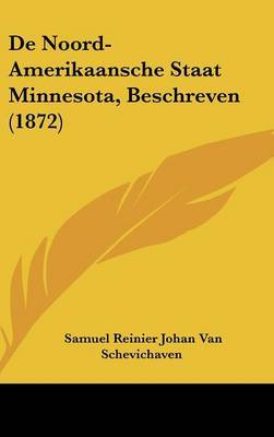de Noord-Amerikaansche Staat Minnesota, Beschreven (1872) by Samuel Reinier Johan Van Schevichaven image