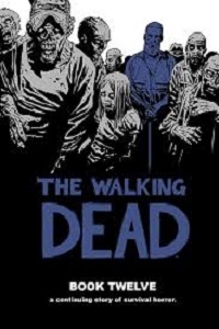 The Walking Dead: Book 12 by Robert Kirkman image