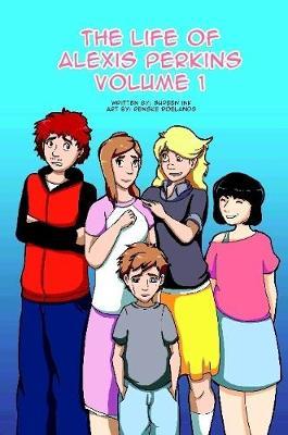 Life of Alexis Perkins Volume 1 by Sureen Ink image