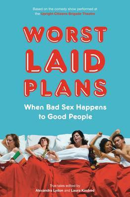 Worst Laid Plans: When Bad Sex Happens to Good People by Alexandra Lydon image