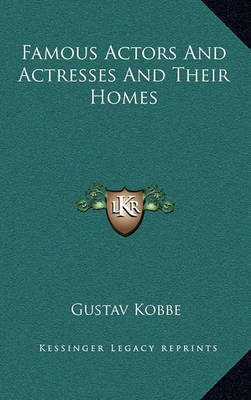 Famous Actors and Actresses and Their Homes by Gustav Kobbe image
