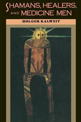 Shamans, Healers And Medicine Men by Holger Kalweit image