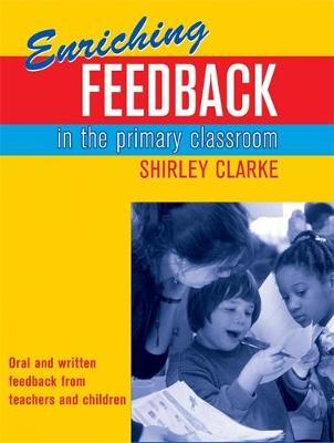 Enriching Feedback in the Primary Classroom by Shirley Clarke image