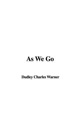 As We Go by Dudley Charles Warner image