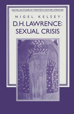 D. H. Lawrence: Sexual Crisis by Nigel Kelsey