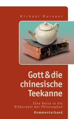 Kommentarband Zu "Gott Und Die Chinesische Teekanne" by Michael Murauer image