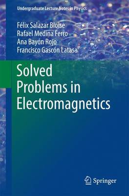 Solved Problems in Electromagnetics by Felix Salazar Bloise image